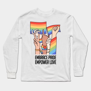 Embrace Pride, Empower Love Long Sleeve T-Shirt